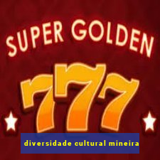 diversidade cultural mineira